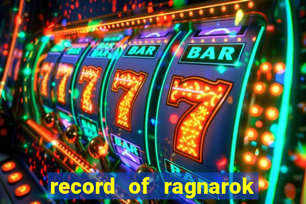 record of ragnarok 3 temporada online dublado